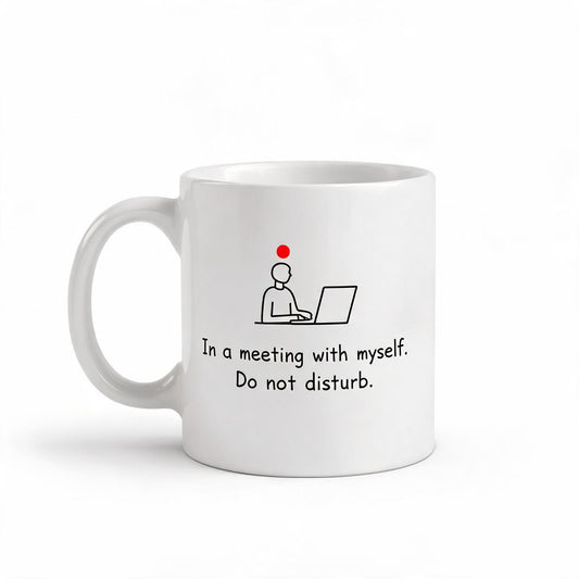 In a Meeting With Myself Mug - Funny Remote Work Ceramic Mug 11oz - Freelancer Gift
